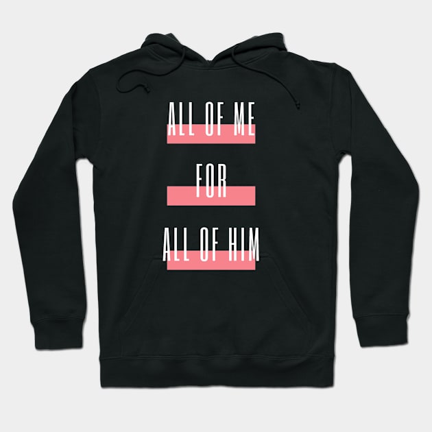 All of me for All of Him - VERTICLE with Stripes Hoodie by MorningMindset